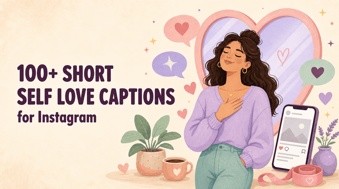 100+ Short Self Love Captions for Instagram to Empower Your Feed
